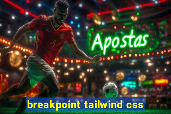 breakpoint tailwind css